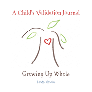 A Child's Validation Journal: Growing Up Whole