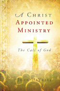 A Christ Appointed Ministry: The Call of God