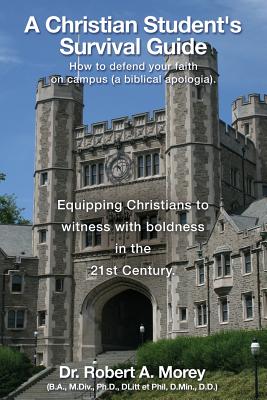 A Christian Student's Survival Guide - Morey, Ph D Dr Robert a