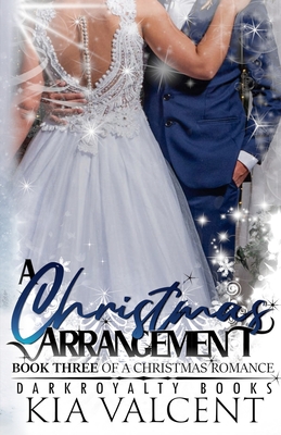 A Christmas Arrangement: A Christmas Romance Book Three - Valcent, Kia