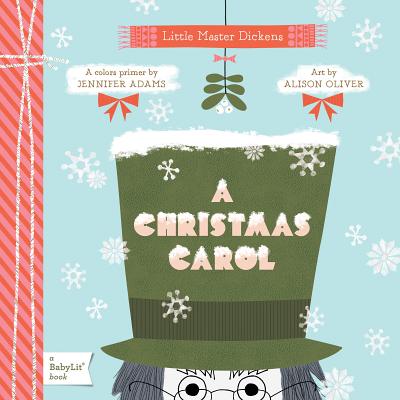 A Christmas Carol: A Babylit(r) Colors Primer - Adams, Jennifer