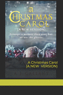 A Christmas Carol: A New Version