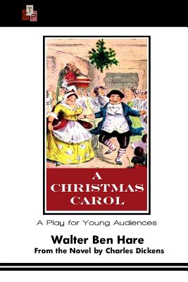 A Christmas Carol: A Play for Young Audiences - Dickens, and Hare, Walter Ben