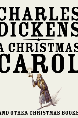 A Christmas Carol: And Other Christmas Books - Dickens, Charles