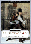 A Christmas Carol and Other Haunting Tales: New York Public Library Collector's Edition - Dickens, Charles