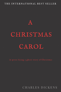 A CHRISTMAS CAROL In Prose Being A Ghost Story of Christmas: Original New Edition by Charles Dickens