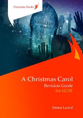 A Christmas Carol: Revision Guide for GCSE - Larard, Emma, and Walsh, Nicola (Series edited by)