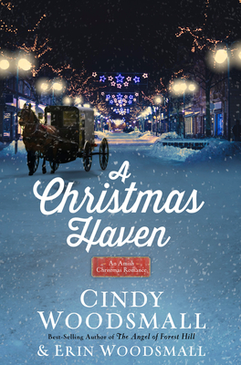 A Christmas Haven: An Amish Christmas Romance - Woodsmall, Cindy, and Woodsmall, Erin
