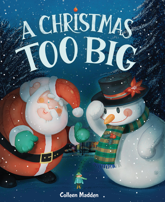 A Christmas Too Big - Madden, Colleen (Illustrator)