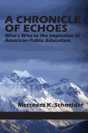 A Chronicle of Echoes: Who's Who in the Implosion of American Public Education