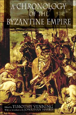 A Chronology of the Byzantine Empire - Venning, T, and Harris, J