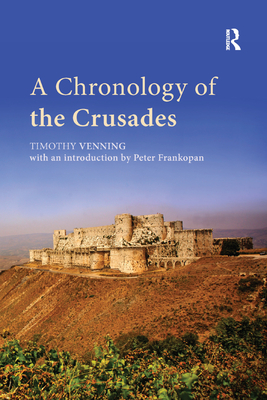 A Chronology of the Crusades - Venning, Timothy, and Frankopan, Peter