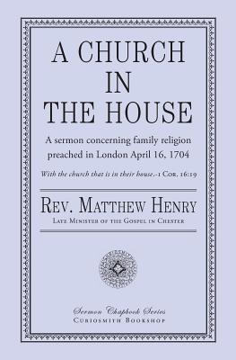 A Church in the House - Henry, Matthew