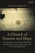 A Church of Passion and Hope: The Formation of an Ecclesial Disposition from Ignatius Loyola to Pope Francis and the New Evangelization