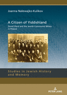 A Citizen of Yiddishland: Dovid Sfard and the Jewish Communist Milieu in Poland