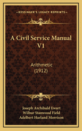 A Civil Service Manual V1: Arithmetic (1912)