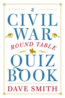 A Civil War Round Table Quiz Book - Smith, Dave