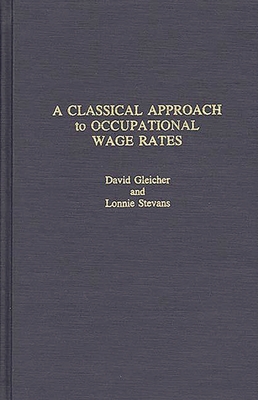 A Classical Approach to Occupational Wage Rates - Gleicher, David, and Stevans, Lonnie, and Green, Rodney