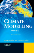 A Climate Modelling Primer - McGuffie, Kendal, and Henderson-Sellers, Ann