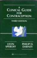 A Clinical Guide for Contraception - Speroff, Leon, MD, and Darney, Philip D, MD, Msc, and Speroff