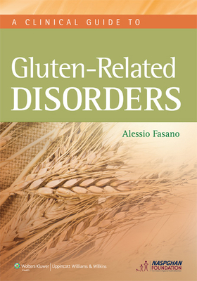 A Clinical Guide to Gluten-Related Disorders - Fasano, Alessio, Dr., MD (Editor)