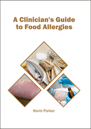 A Clinician's Guide to Food Allergies