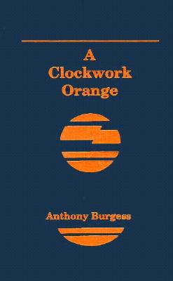 A Clockwork Orange - Burgess, Anthony, and Hyman, Stanley Edgar