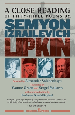 A Close Reading of Fifty-Three Poems by Semyon Izrailevich Lipkin - Green, Yvonne (Translated by)