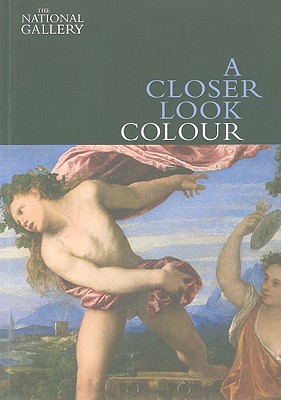 A Closer Look: Colour - Bomford, David, and Roy, Ashok