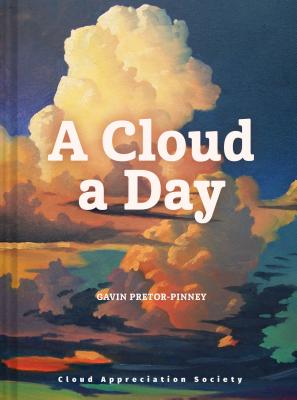 A Cloud a Day: (Cloud Appreciation Society Book, Uplifting Positive Gift, Cloud Art Book, Daydreamers Book) - Pretor-Pinney, Gavin