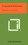 A Cloud of Witnesses: Or Heroes of the Faith