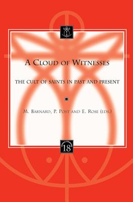 A Cloud of Witnesses: The Cult of Saints in Past and Present - Barnard, M (Editor), and Post, P (Editor), and Rose, E (Editor)