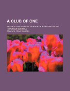 A Club of One: Passages from the Note-Book of a Man Who Might Have Been Sociable