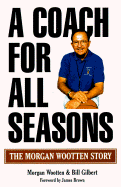 A Coach for All Seasons: The Morgan Wootten Story - Wootten, Morgan, and Gilbert, Bill