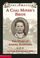 A Coal Miner's Bride the Diary of Anetka Saminska (Dear America)