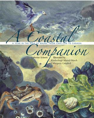 A Coastal Companion: A Year in the Gulf of Maine, from Cape Cod to Canada - Schmitt, Catherine, and Martul-March, Kimberleigh, and Campbell, Margaret