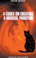 A Codex on Creating a Magical Phantom