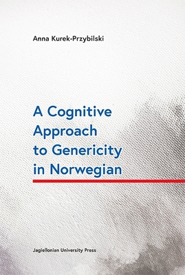 A Cognitive Approach to Genericity in Norwegian - Kurek-Przybilski, Anna