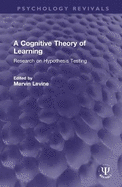 A Cognitive Theory of Learning: Research on Hypothesis Testing