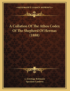 A Collation of the Athos Codex of the Shepherd of Hermas (1888)