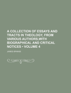 A Collection of Essays and Tracts in Theology, from Various Authors, with Biographical and Critical N