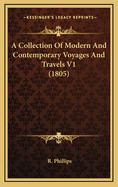 A Collection of Modern and Contemporary Voyages and Travels V1 (1805)