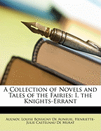 A Collection of Novels and Tales of the Fairies: I. the Knights-Errant