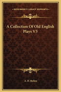 A Collection of Old English Plays V3