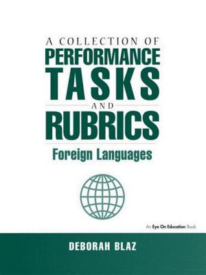 A Collection of Performance Tasks and Rubrics: Foreign Languages - Blaz, Deborah