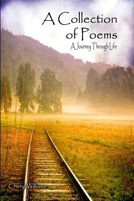 A Collection of Poems: A Journey through Life - Williams, Cheryl