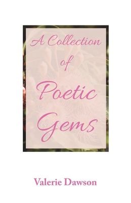 A Collection of Poetic Gems - Dawson, Valerie, and Dawson, Jane