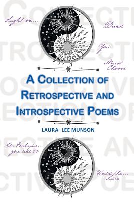 A Collection of Retrospective and Introspective Poems - Munson, Laura-Lee