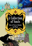 A Collection of Souls: Tales of Terror, Delight, and Magic