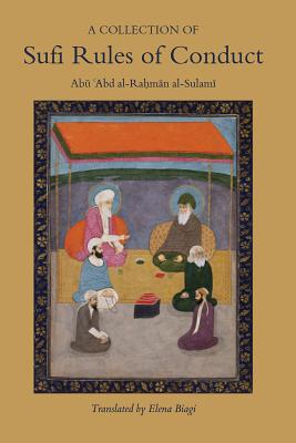 A Collection of Sufi Rules of Conduct - Al-Sulami, Abu 'Abd Al-Rahman, and Biagi, Elena (Translated by)